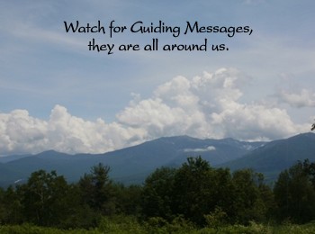 Watch for Guiding Messages, they are all around us.